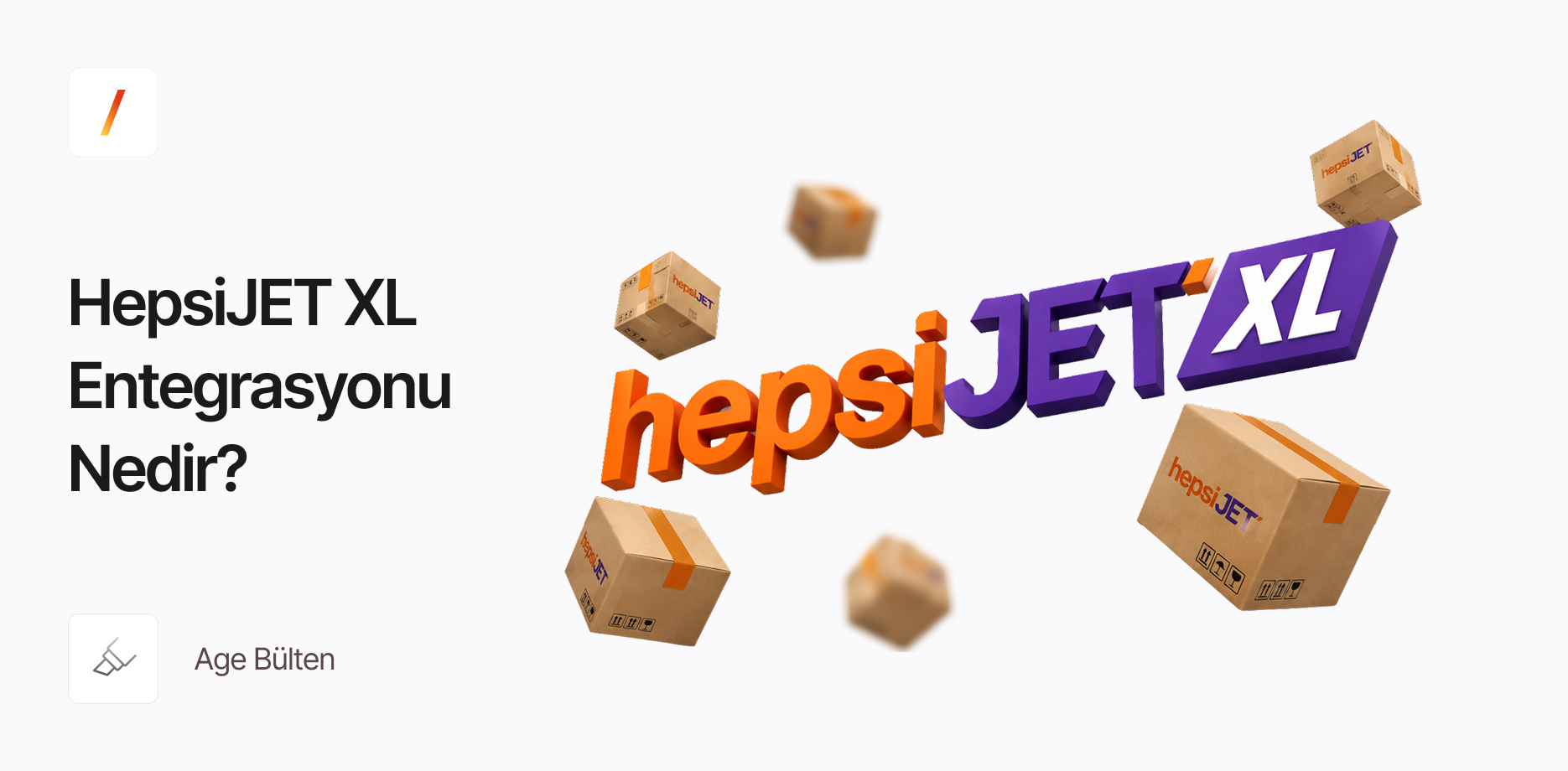 HepsiJET XL Entegrasyonu Nedir? Agesoft’ta Otomatik Kargo Seçimi Nasıl Çalışır?