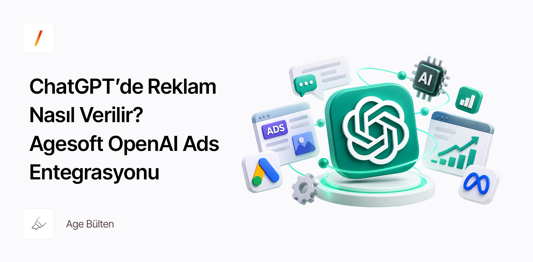 ChatGPT’de Reklam Nasıl Verilir? Agesoft OpenAI Ads Entegrasyonu
